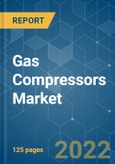 Gas Compressors Market - Growth, Trends, COVID-19 Impact, and Forecasts (2022 - 2027)- Product Image