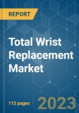 Total Wrist Replacement Market - Growth, Trends, and Forecast (2020 - 2025)- Product Image