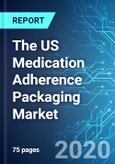 The US Medication Adherence Packaging Market: Size & Forecast with Impact Analysis of COVID-19 (2020-2024)- Product Image