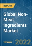 Global Non-Meat Ingredients Market - Growth, Trends, COVID-19 Impact, and Forecasts (2022 - 2027)- Product Image