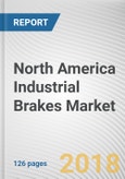 North America Industrial Brakes Market by Type Application and End-User Industry - Opportunity Analysis and Industry Forecast, 2018-2025- Product Image