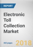 Electronic Toll Collection Market by Subsystem Technology and Application - Global Opportunity Analysis and Industry Forecast, 2018-2025- Product Image