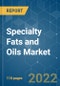 Specialty Fats and Oils Market - Growth, Trends, COVID-19 Impact, and Forecasts (2022 - 2027) - Product Image