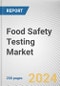 Food Safety Testing Market By Technology, By Food Tested, By Type: Global Opportunity Analysis and Industry Forecast, 2021-2031 - Product Thumbnail Image