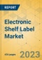 Electronic Shelf Label Market - Global Outlook & Forecast 2023-2028 - Product Image