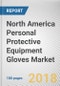 North America Personal Protective Equipment Gloves Market by Material Product type - North America Opportunity Analysis and Industry Forecast, 2018-2025 - Product Thumbnail Image