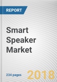 Smart Speaker Market by Intelligent Virtual Assistant End User Distribution Channel and Price - Global Opportunity Analysis and Industry Forecast, 2018-2025- Product Image