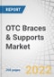 OTC Braces & Supports Market by Product (Knee, Ankle, Hip, Spine, Shoulder, Elbow, Hand, Wrist), Type (Soft, Rigid, Hinged), Application (Preventive, OA, Ligament Injury, Compression), Distribution (Pharmacies, E-com, clinics) - Global Forecast to 2027 - Product Image