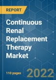 Continuous Renal Replacement Therapy Market - Growth, Trends, COVID-19 Impact, and Forecasts (2022 - 2027)- Product Image