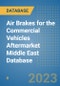 Air Brakes for the Commercial Vehicles Aftermarket Middle East Database - Product Image