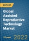Global Assisted Reproductive Technology Market Research and Forecast 2018-2023 - Product Thumbnail Image