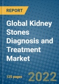 Global Kidney Stones Diagnosis and Treatment Market 2022-2028- Product Image