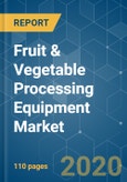 Fruit & Vegetable Processing Equipment Market - Growth, Trends and Forecast (2020 - 2025)- Product Image