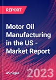 Motor Oil Manufacturing in the US - Industry Market Research Report- Product Image