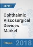 Ophthalmic Viscosurgical Devices Market: Global Industry Analysis, Trends, Market Size and Forecasts up to 2024- Product Image