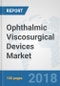 Ophthalmic Viscosurgical Devices Market: Global Industry Analysis, Trends, Market Size and Forecasts up to 2024 - Product Thumbnail Image