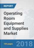 Operating Room Equipment and Supplies Market: Global Industry Analysis, Trends, Market Size and Forecasts up to 2024- Product Image