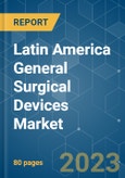 Latin America General Surgical Devices Market - Growth, Trends, COVID-19 Impact, and Forecasts (2022 - 2027)- Product Image