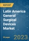 Latin America General Surgical Devices Market - Growth, Trends, COVID-19 Impact, and Forecasts (2022 - 2027) - Product Image