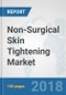 Non-Surgical Skin Tightening Market: Global Industry Analysis, Trends, Market Size and Forecasts up to 2024 - Product Thumbnail Image