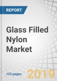 Glass Filled Nylon Market by Type (Polyamide 6, Polyamide 66), End-use Industry (Automotive, Electrical & Electronics, Industrial), Manufacturing Process (Injection Molding, Extrusion Molding), Glass Filling, and Region - Global Forecast to 2024- Product Image