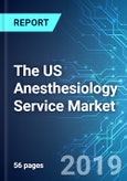 The US Anesthesiology Service Market (2019-2023 Edition)- Product Image