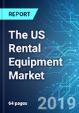 The US Rental Equipment Market: Size, Trends and Forecast (2019-2023 Edition)- Product Image