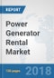 Power Generator Rental Market: Global Industry Analysis, Trends, Market Size and Forecasts up to 2024 - Product Thumbnail Image