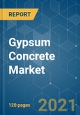 Gypsum Concrete Market - Growth, Trends, COVID-19 Impact, and Forecasts (2021 - 2026)- Product Image