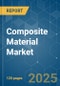 Composite Material Market - Growth, Trends, COVID-19 Impact, and Forecasts (2023-2028) - Product Thumbnail Image