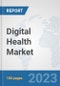 Digital Health Market: Global Industry Analysis, Trends, Market Size, and Forecasts up to 2030 - Product Image