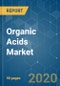 Organic Acids Market - Growth, Trends, and Forecast (2020 - 2025) - Product Thumbnail Image