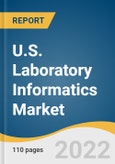 U.S. Laboratory Informatics Market Size, Share & Trends Analysis Report by Product (LIMS, ELN), by Delivery Mode (Cloud-based, On-premise), by Component (Software, Service), by End-use, and Segment Forecasts, 2022-2030- Product Image