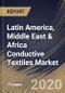Latin America, Middle East & Africa Conductive Textiles Market (2019-2025) - Product Thumbnail Image