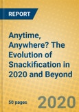 Anytime, Anywhere? The Evolution of Snackification in 2020 and Beyond- Product Image
