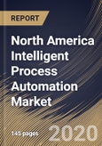 North America Intelligent Process Automation Market (2019-2025)- Product Image