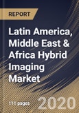 Latin America, Middle East & Africa Hybrid Imaging Market (2019-2025)- Product Image
