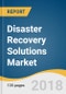 Disaster Recovery Solutions Market Size, Share & Trends Analysis Report By Type (Backup & Recovery, Data Security, Replication), By Deployment, By End Use, By Enterprise Size, And Segment Forecasts, 2018 - 2025 - Product Thumbnail Image