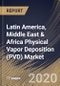 Latin America, Middle East & Africa Physical Vapor Deposition (PVD) Market (2019-2025) - Product Thumbnail Image