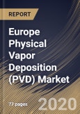Europe Physical Vapor Deposition (PVD) Market (2019-2025)- Product Image