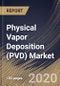 Physical Vapor Deposition (PVD) Market (2019-2025) - Product Thumbnail Image