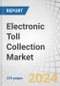 Electronic Toll Collection Market with COVID-19 Impact Analysis by Technology (RFID, DSRC, ANPR/ALPR, and Satellite-Based), Offering (Hardware, and Back Office and Other Services), Application, Type, and Region - Global Forecast to 2025 - Product Thumbnail Image