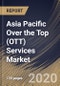 Asia Pacific Over the Top (OTT) Services Market (2019-2025) - Product Thumbnail Image