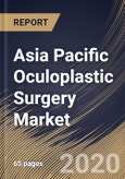 Asia Pacific Oculoplastic Surgery Market (2019-2025)- Product Image