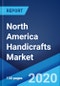 North America Handicrafts Market: Industry Trends, Share, Size, Growth, Opportunity and Forecast 2020-2025 - Product Thumbnail Image