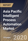 Asia Pacific Intelligent Process Automation Market (2019-2025)- Product Image