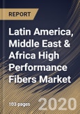 Latin America, Middle East & Africa High Performance Fibers Market (2019-2025)- Product Image