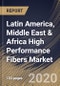 Latin America, Middle East & Africa High Performance Fibers Market (2019-2025) - Product Thumbnail Image