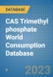 CAS Trimethyl phosphate World Consumption Database - Product Image
