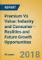 Premium Vs Value: Industry and Consumer - Realities and Future Growth Opportunities - Product Thumbnail Image